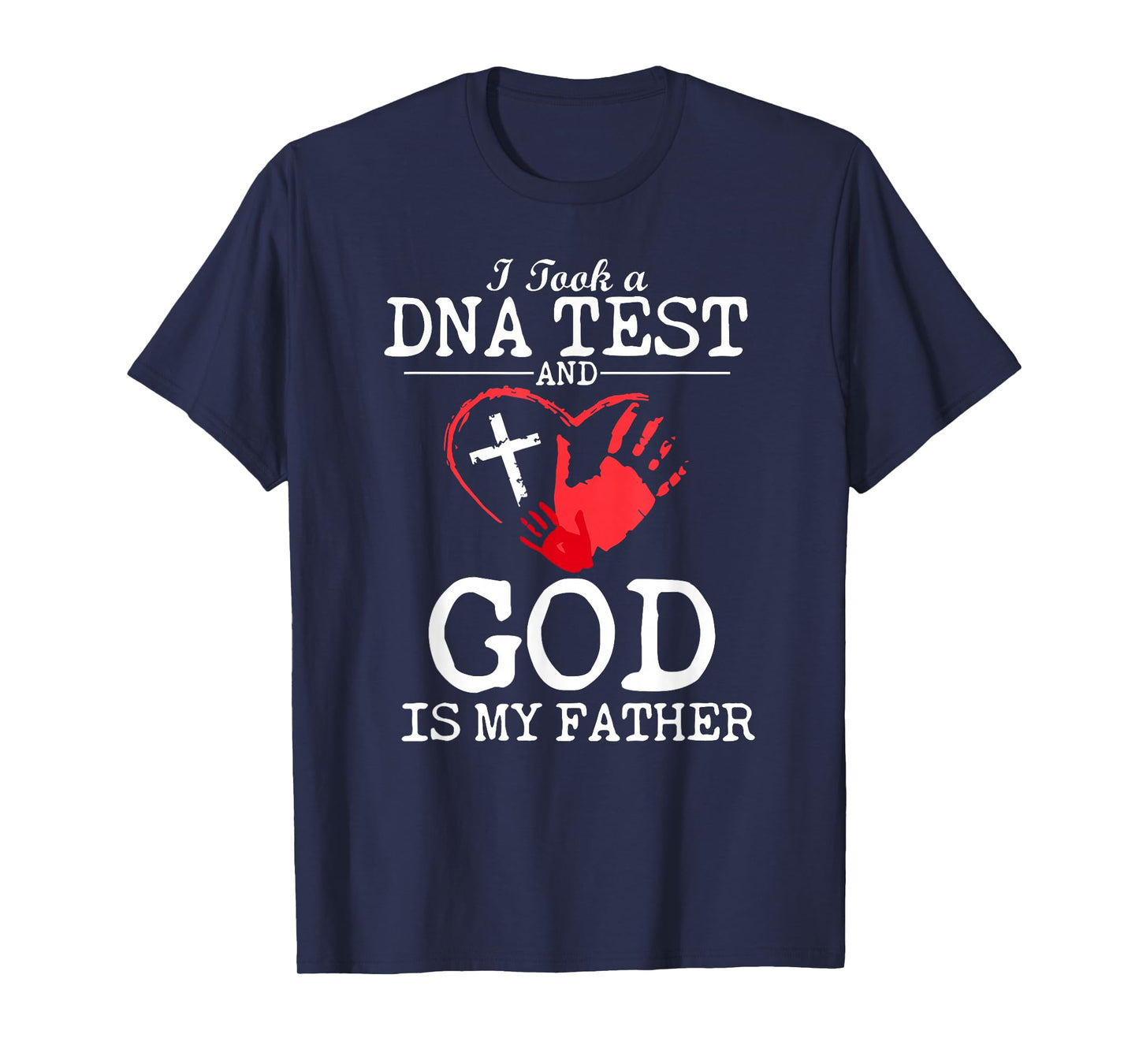 I Took A DNA Test and God is My Father Religious Christian T-Shirt