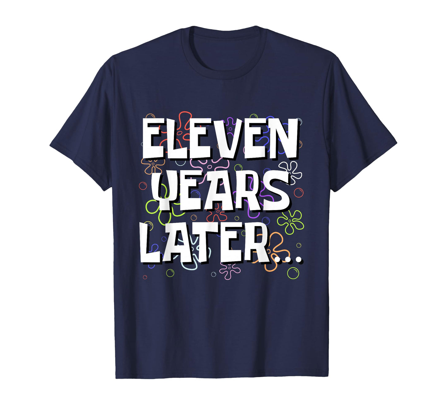 Eleven Years Later Funny Meme 11 Year Old 11th Birthday T-Shirt