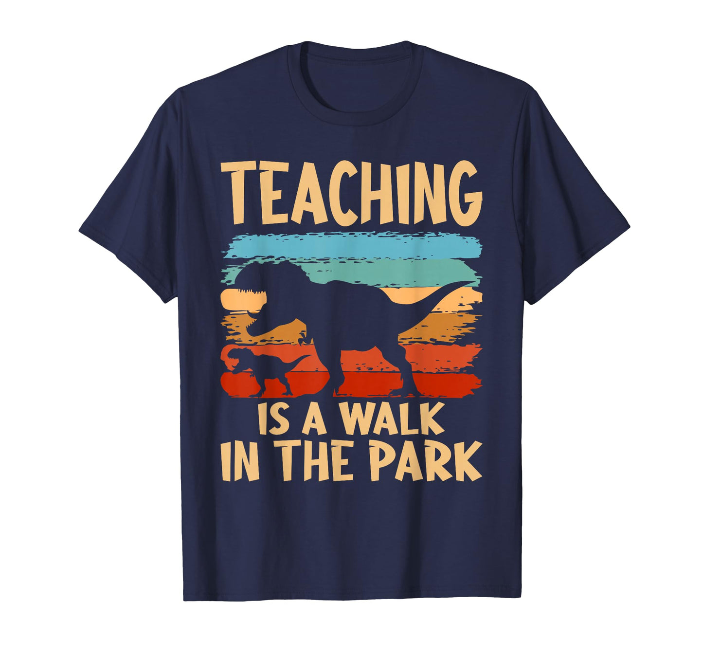 Teaching is a Walk in Park - Dinosaur Teacher T-Shirt