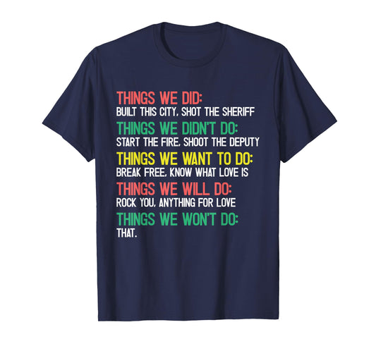 Things We Did We Didn't Do We Want to Do We Will Do Won't Do T-Shirt