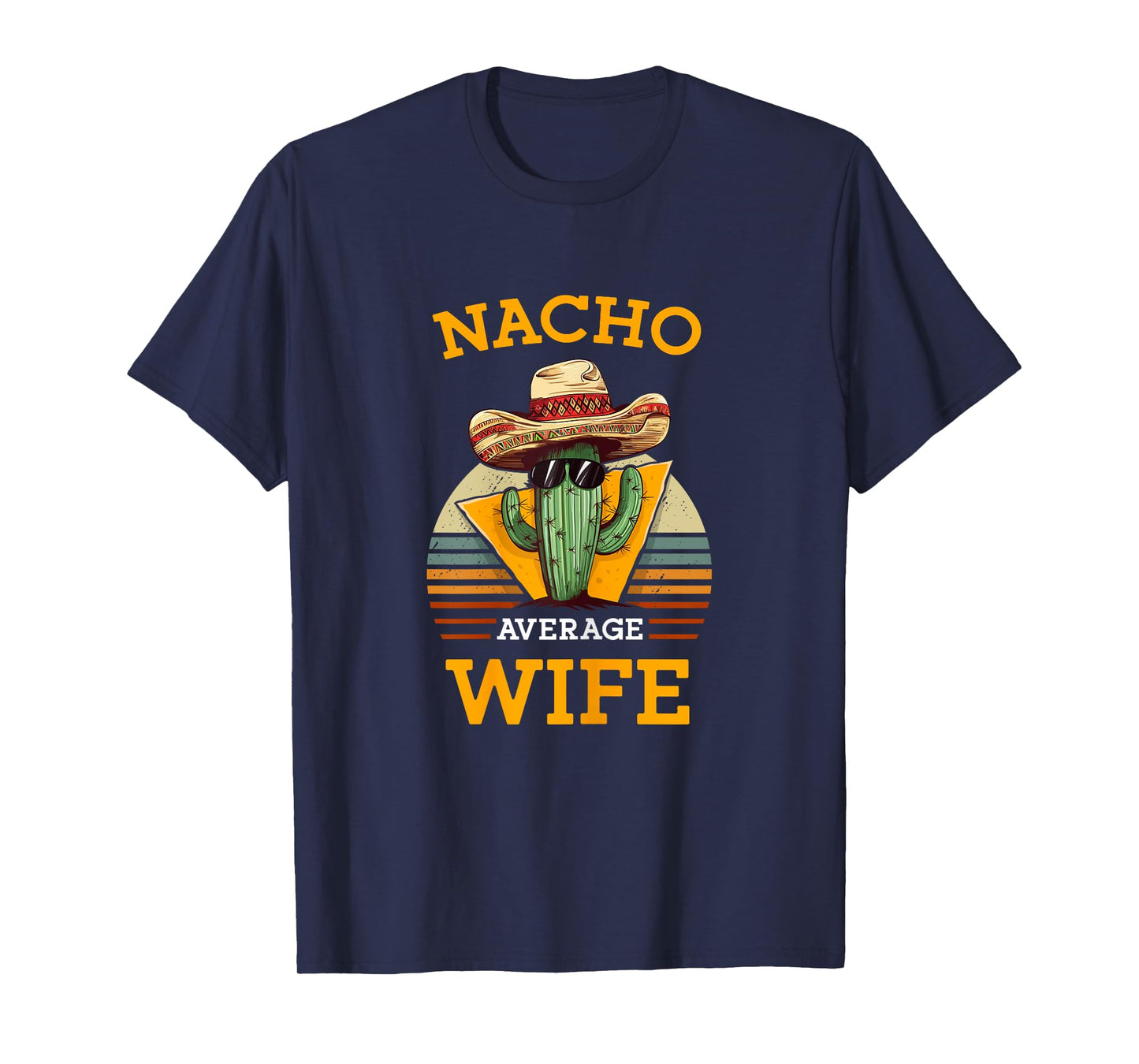 Nacho Average Wife Mexican Joke Vintage Funny Cinco De Mayo T-Shirt