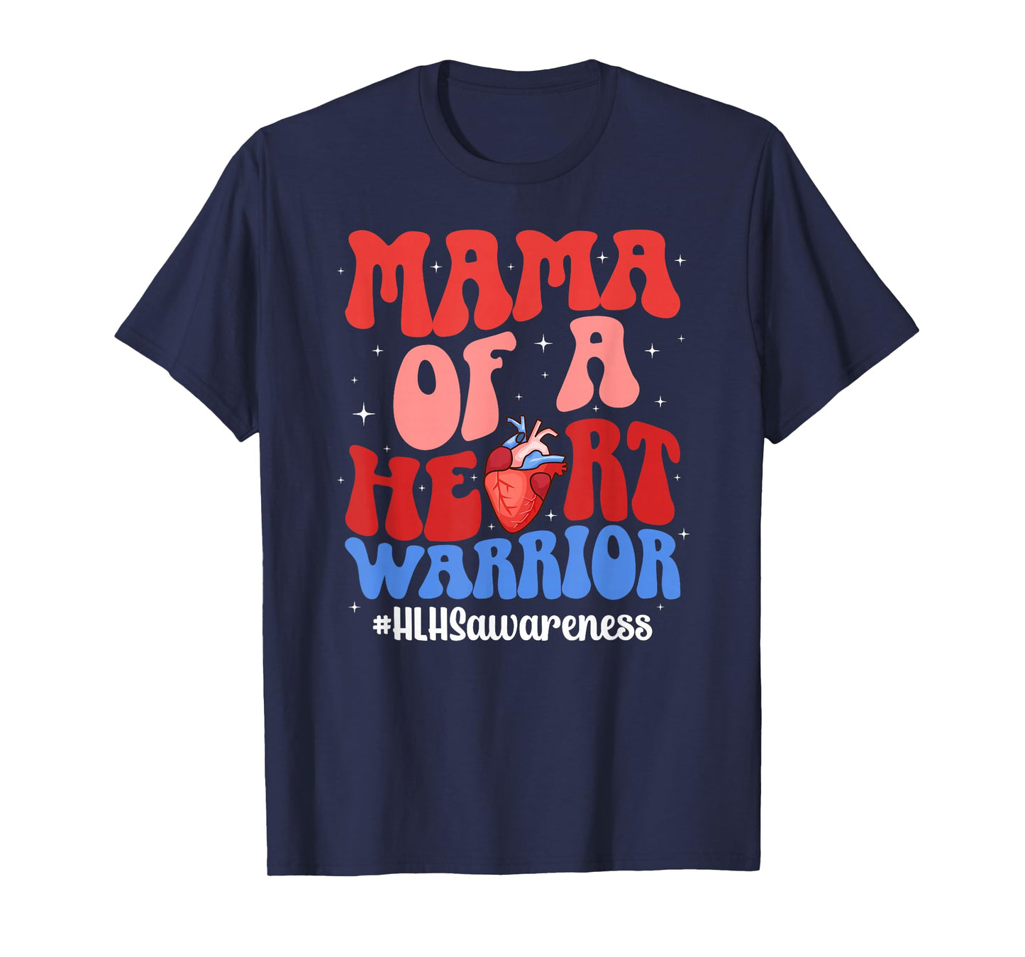 HLHS Mama HLHS Awareness HLHS Mom of A HLHS Warrior Mother T-Shirt