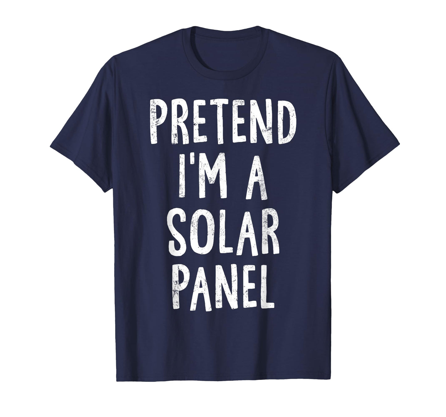 Pretend I'm A Solar Panel Lazy Easy Halloween Costume T-Shirt