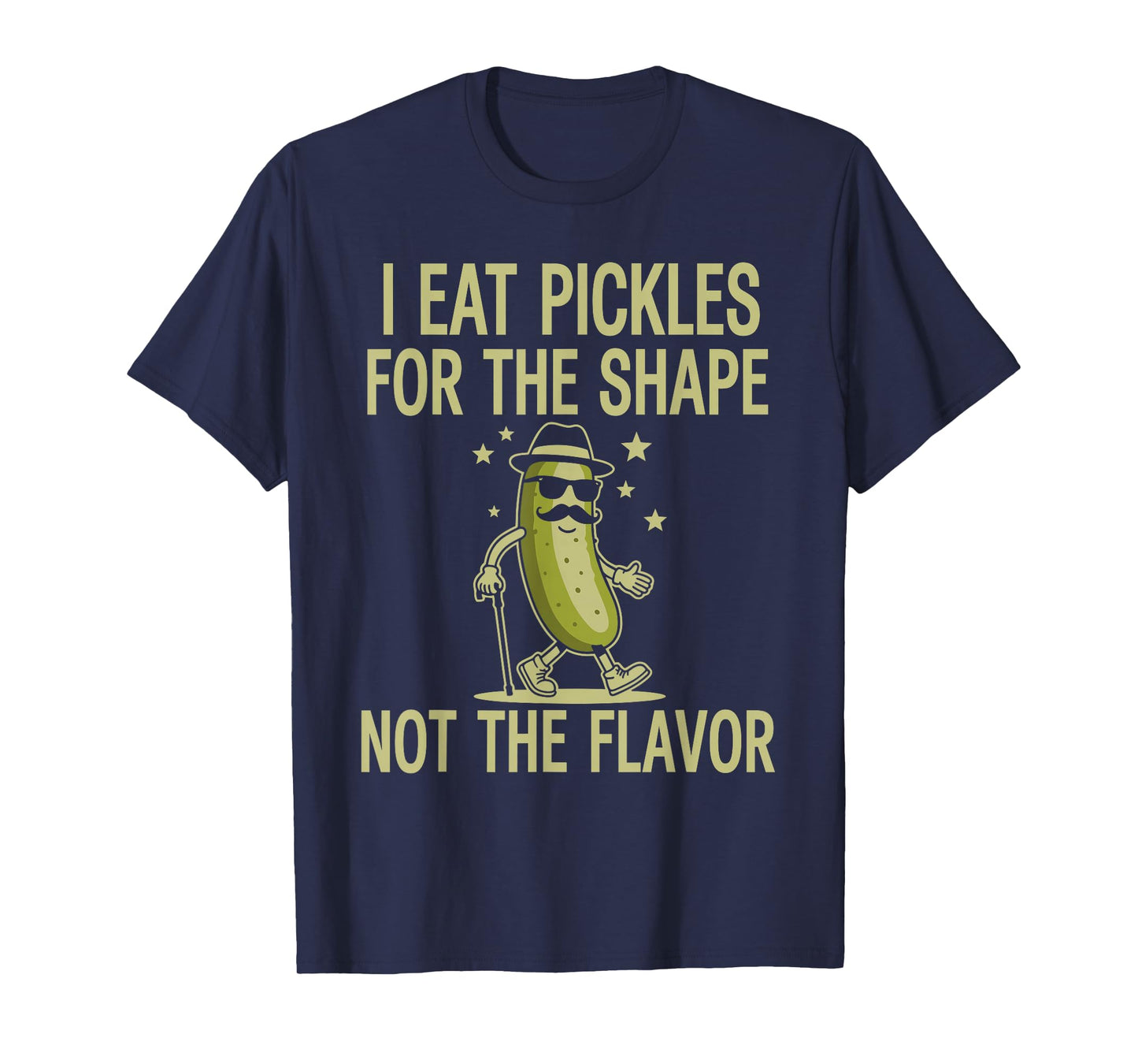 I Eat Pickles for The Shape Not The Flavor Dill Pickle Joke T-Shirt