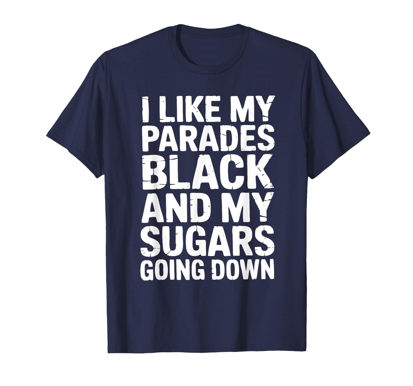 I Like My Parades Black And My Sugars Going Down Funny Emo T-Shirt