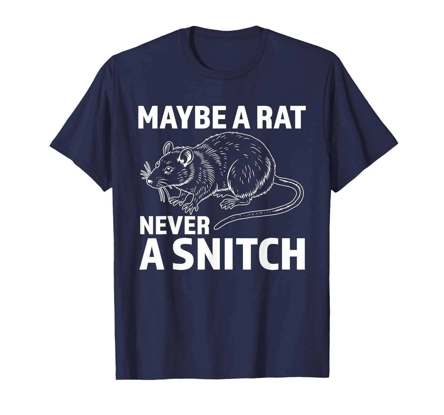 Maybe A Rat Never A Snitch | Funny No Snitching T-Shirt