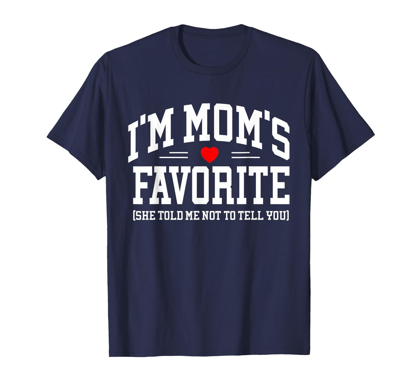 I'm Mom's Favorite Moms Favorite Son Daughter Mothers Day T-Shirt