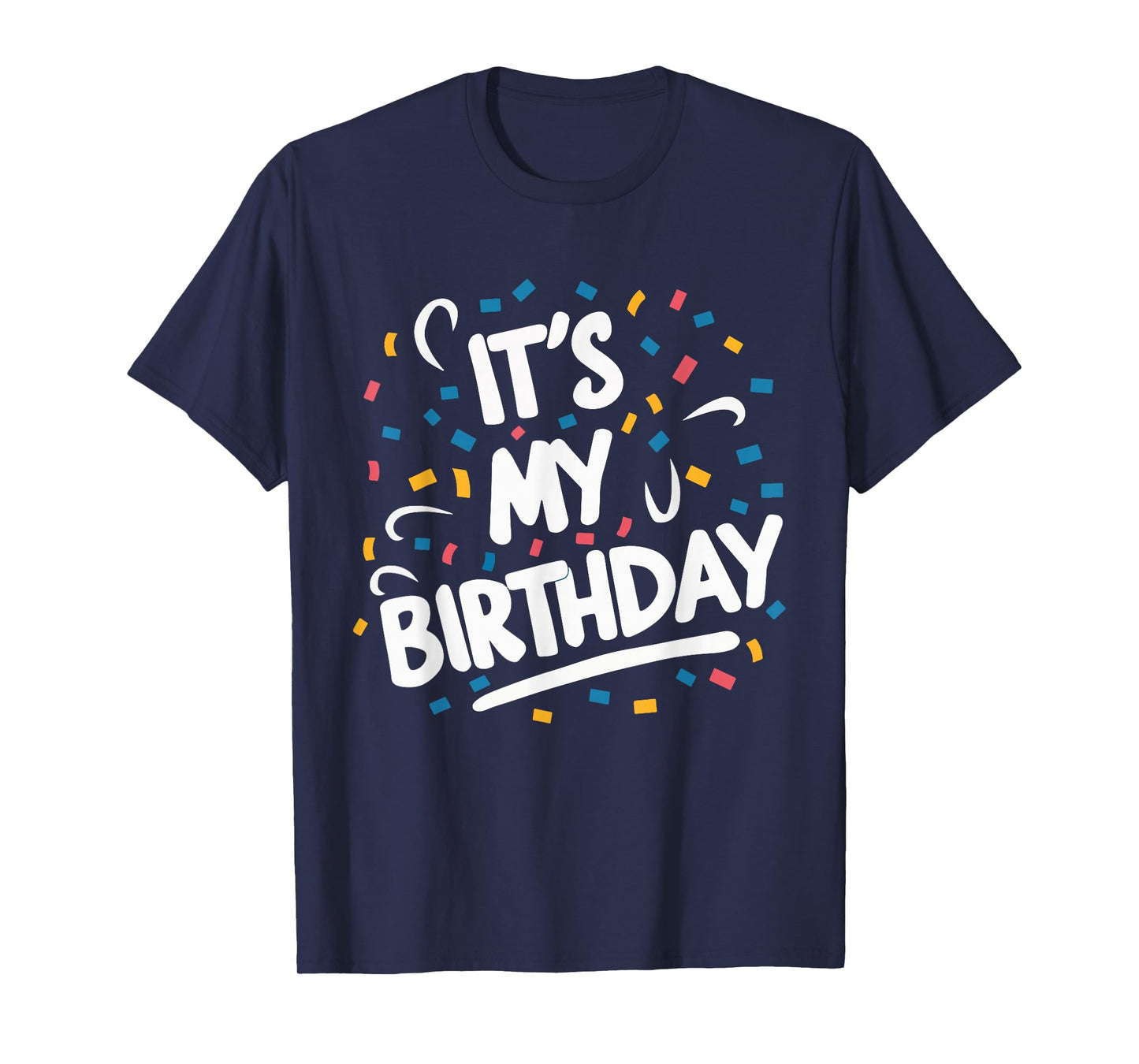 It's My Birthday For Boys Girls Kids Men Women Funny T-Shirt