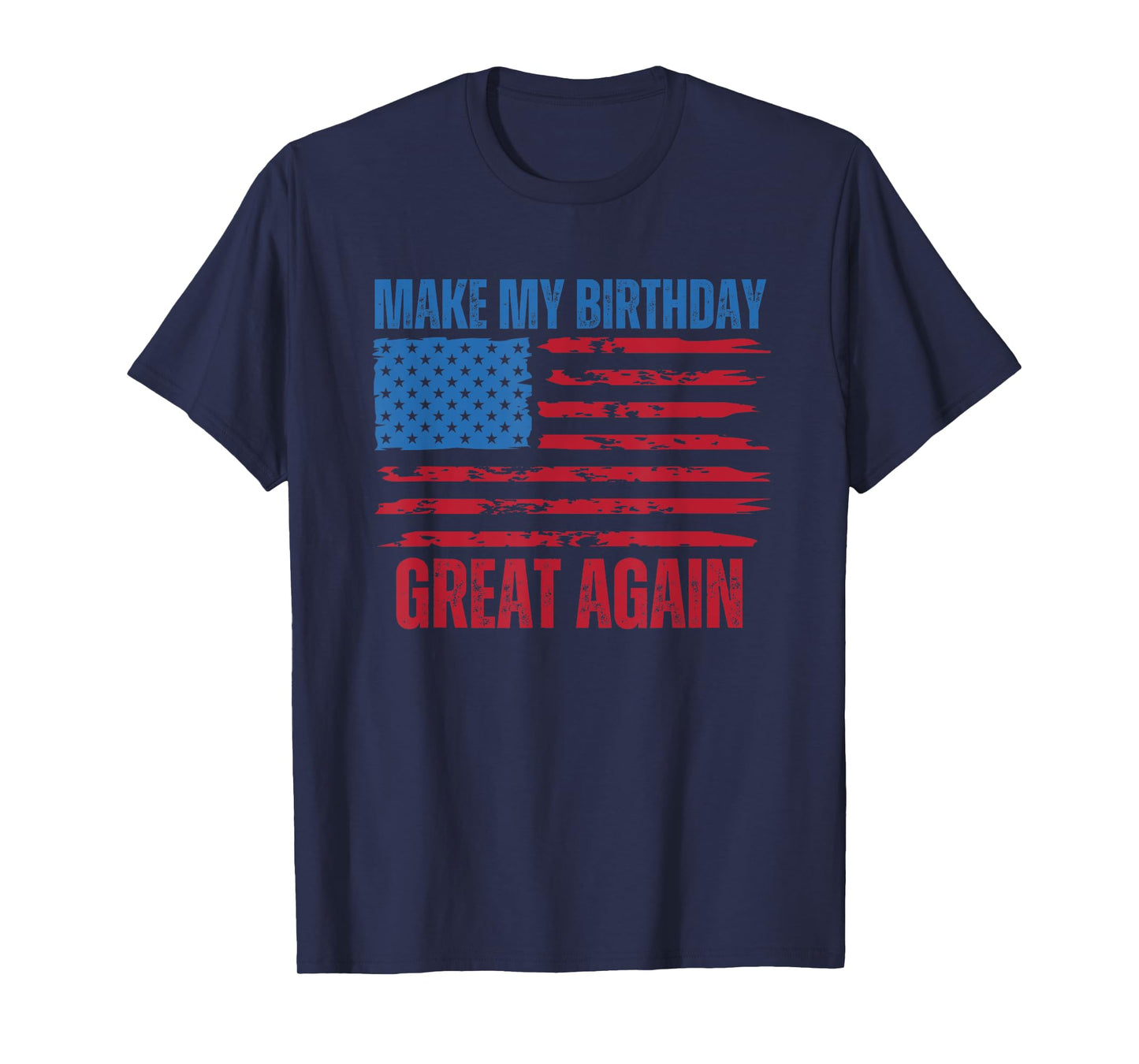 Funny Birthday Make My Birthday Great Again Flag T-Shirt