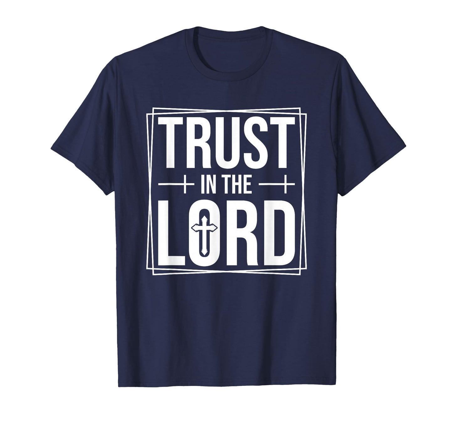 Trust in The Lord T-Shirt