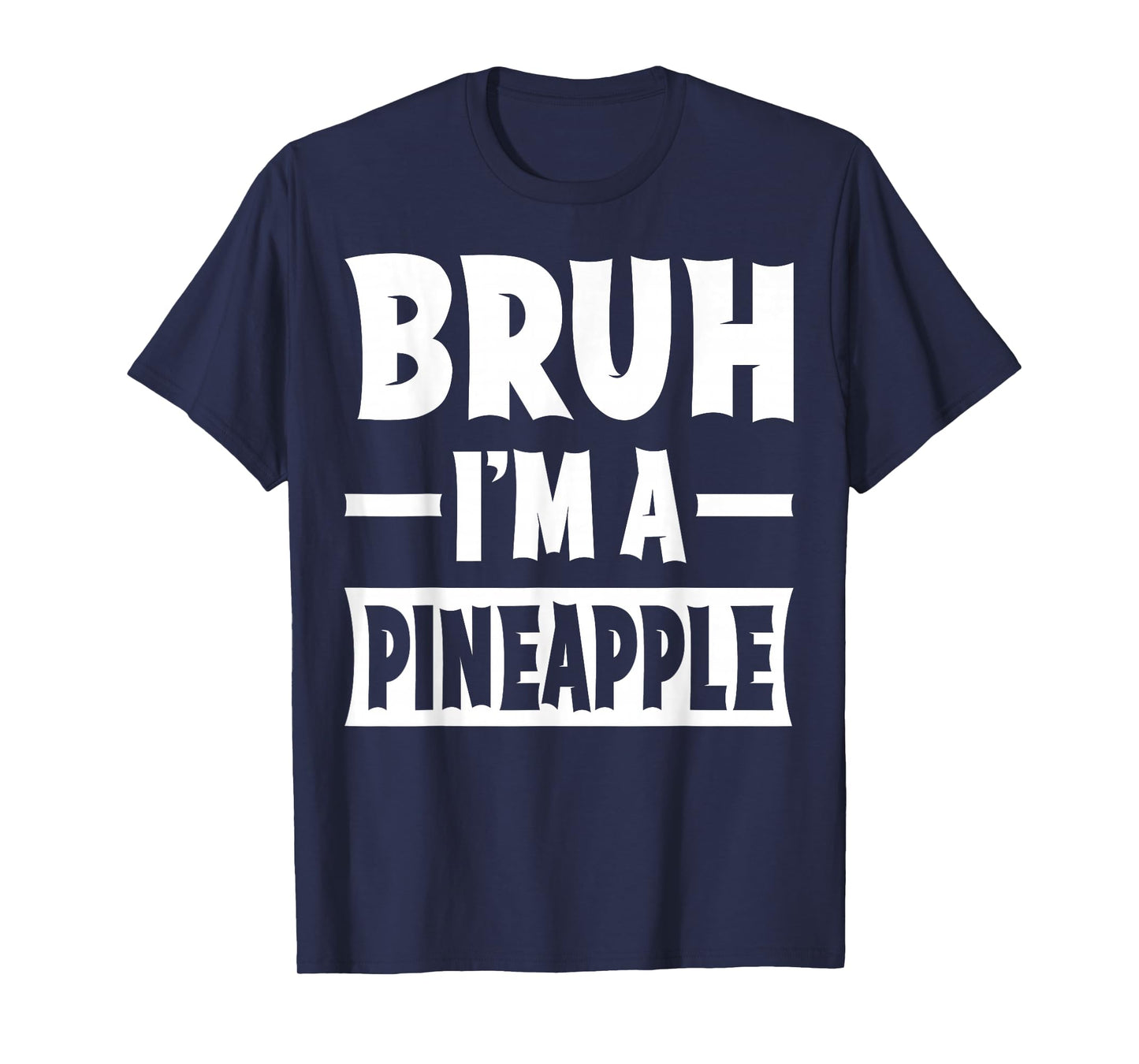 Bruh I'm A Pineapple Funny Lazy Halloween Costume Party T-Shirt