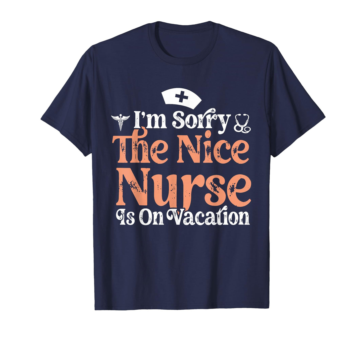 Funny Nurse I'm Sorry The Nice Nurse is On Vacation Nursing T-Shirt