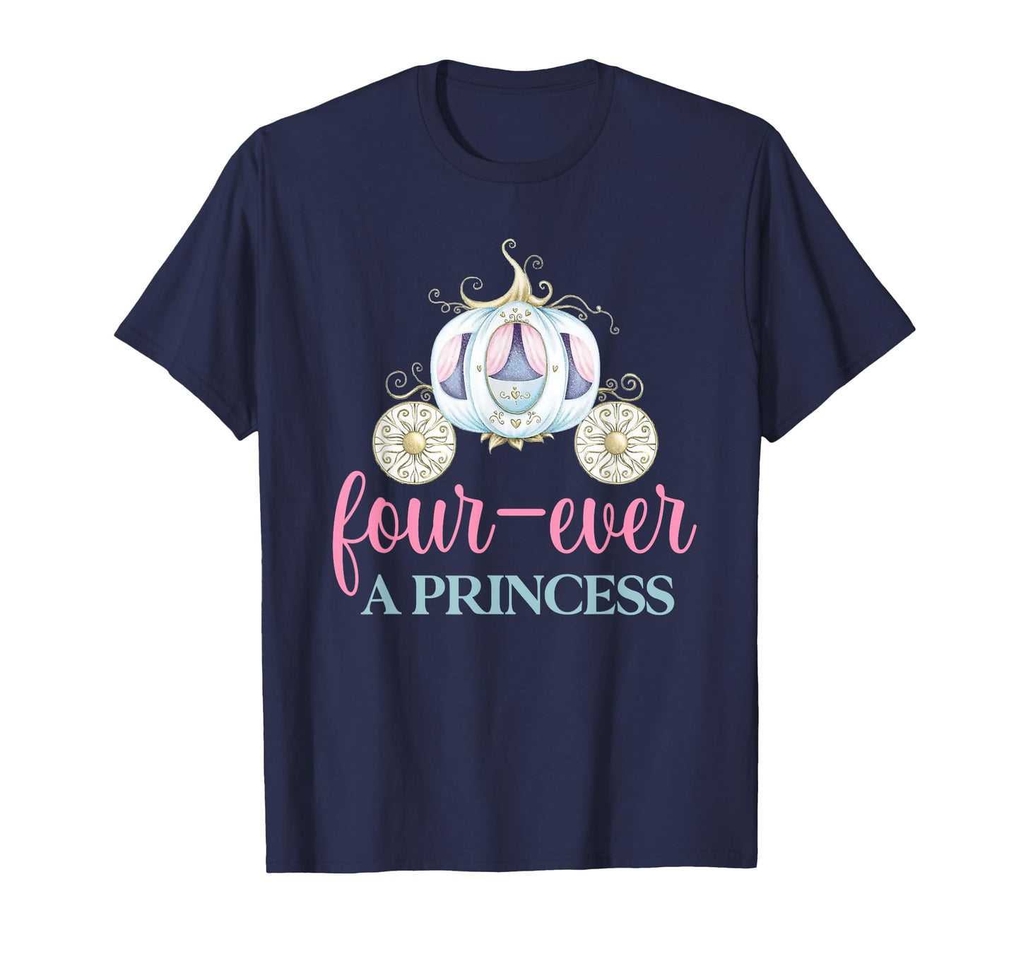 Four-ever A Princess Carriage 4th Birthday 4 Year Old Girl T-Shirt