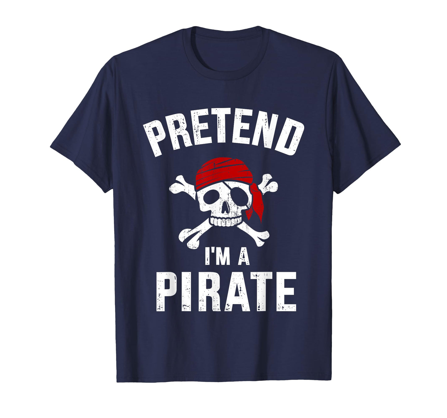 Pretend I'm a pirate funny lazy easy DIY halloween costume T-Shirt