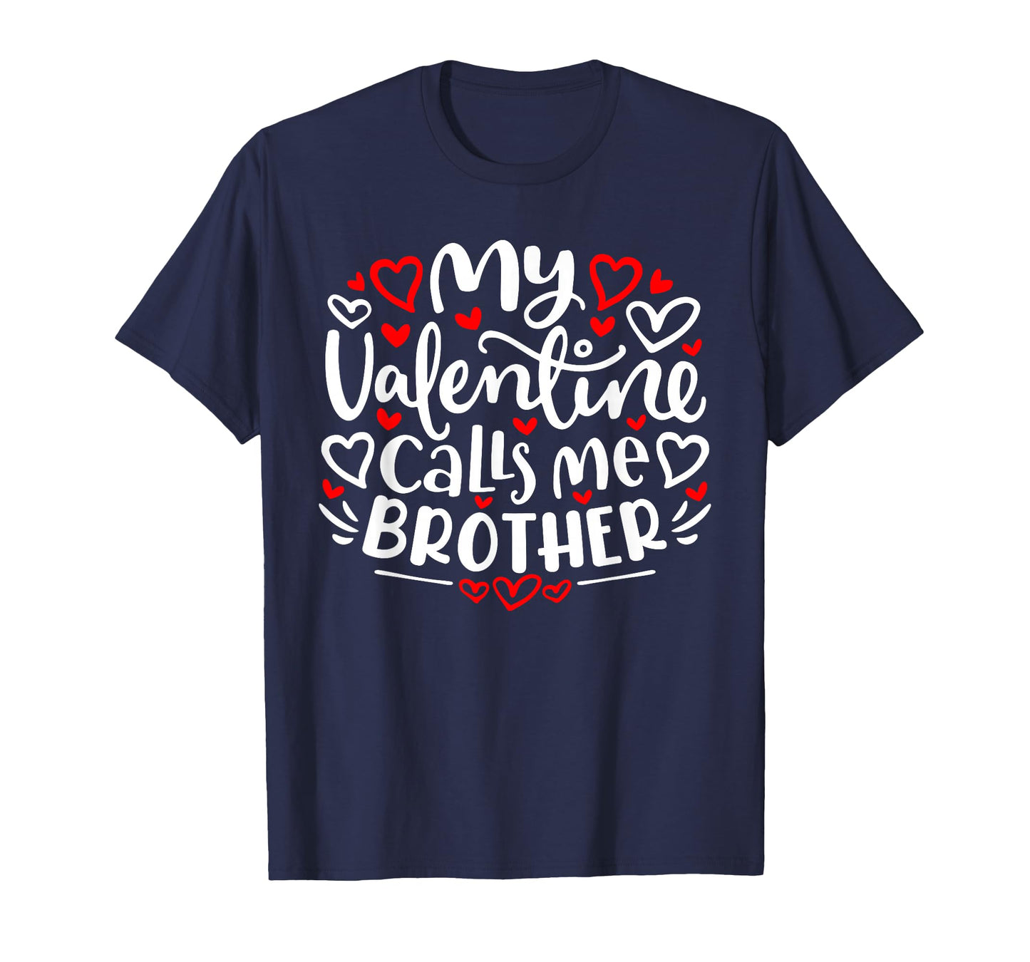 My Valentine Calls Me Brother Cute Heart Valentine's Day T-Shirt
