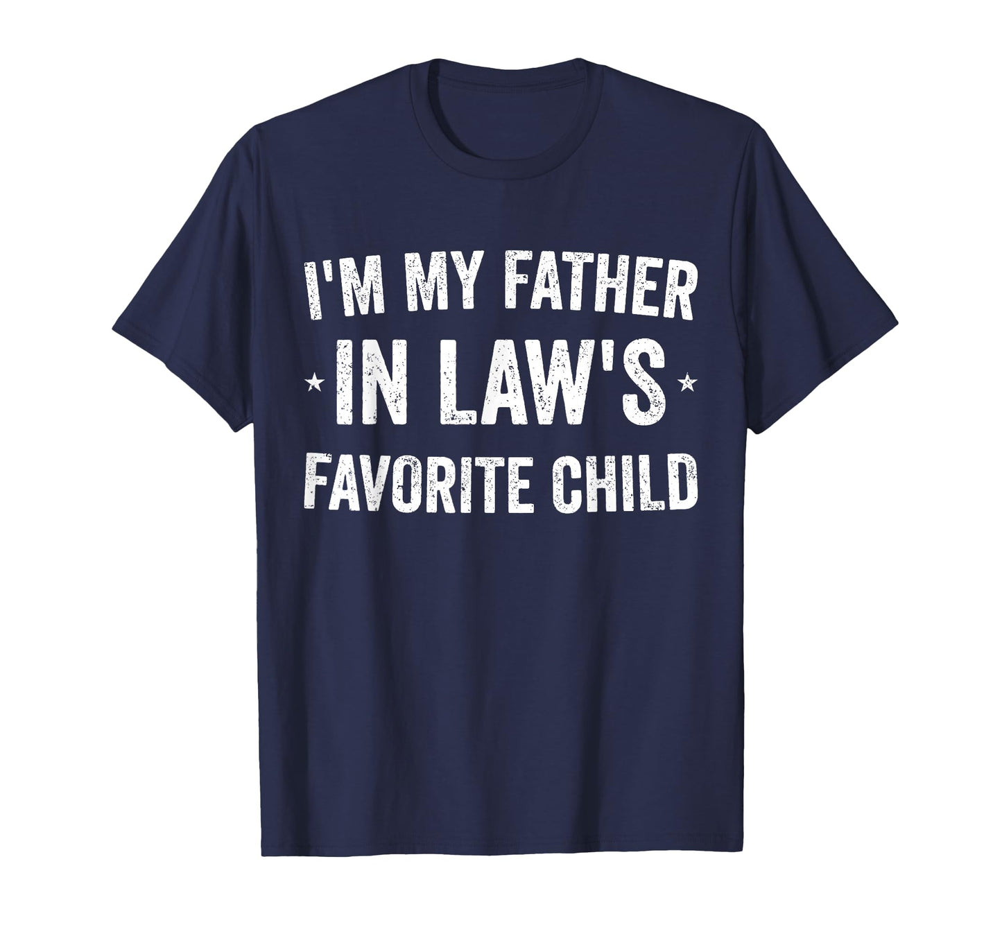 I'm My Father in Laws Favorite Child Funny Parent Men Women T-Shirt