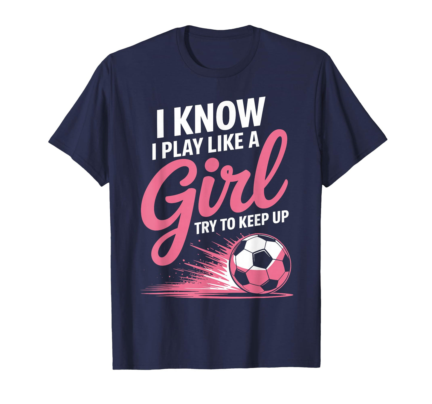 I Know I Play Like A Girl Soccer Sport Tee Soccer Girls T-Shirt