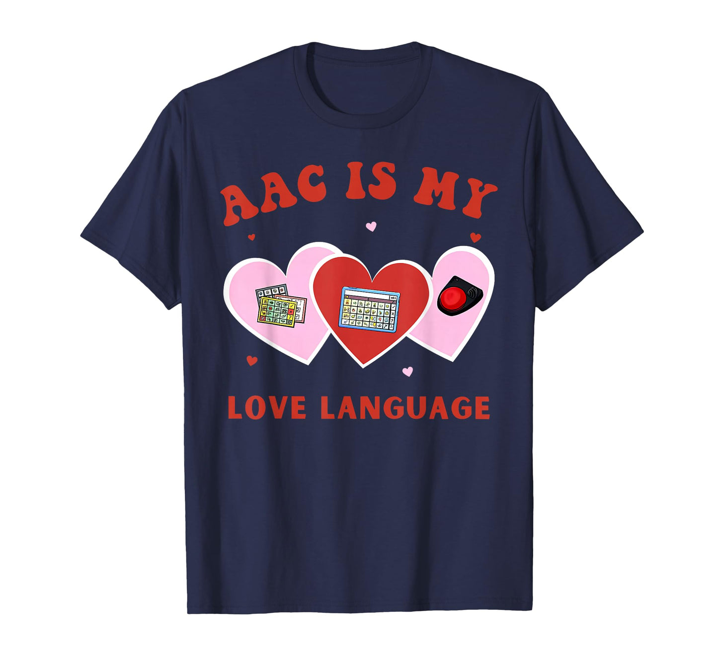AAC is My Love Language Speech Pathologist Valentines T-Shirt