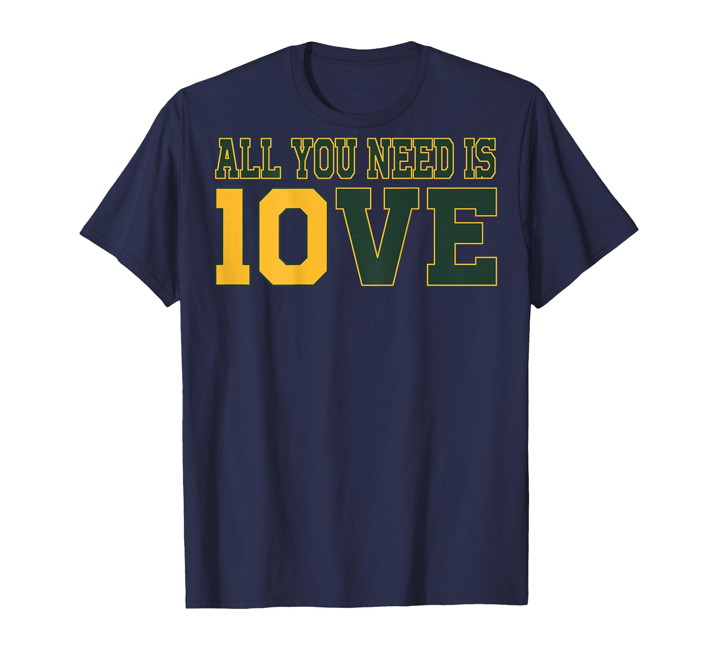 All You Need Is 10ve Love (on back) T-Shirt