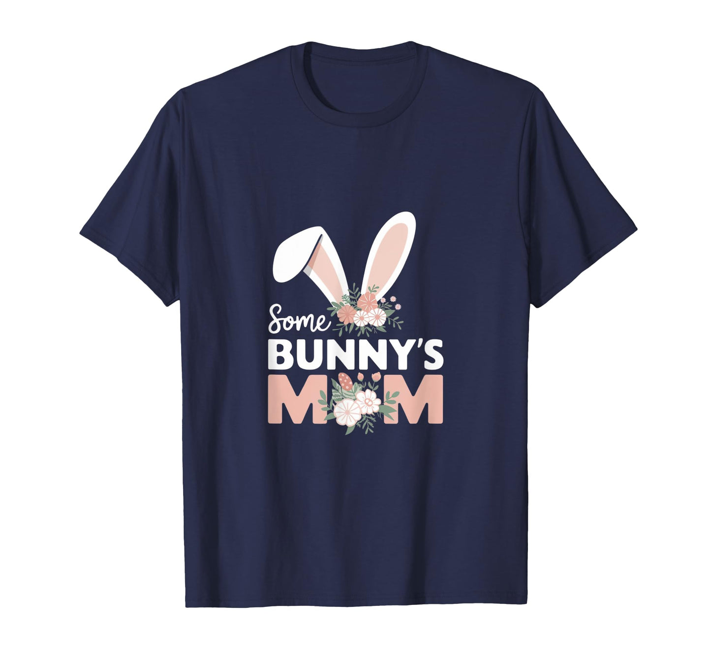 Some Bunny's Mom, Funny Cute Rabbit Family Birthday T-Shirt