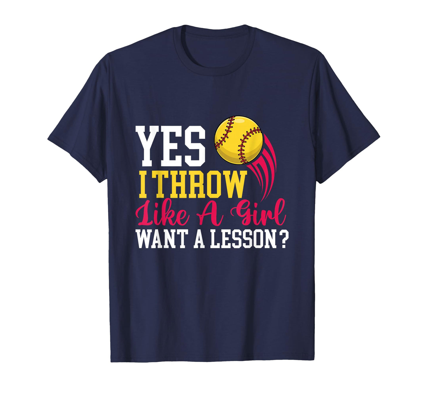 Yes I Throw Like A Girl - Softball Lover Softballer T-Shirt