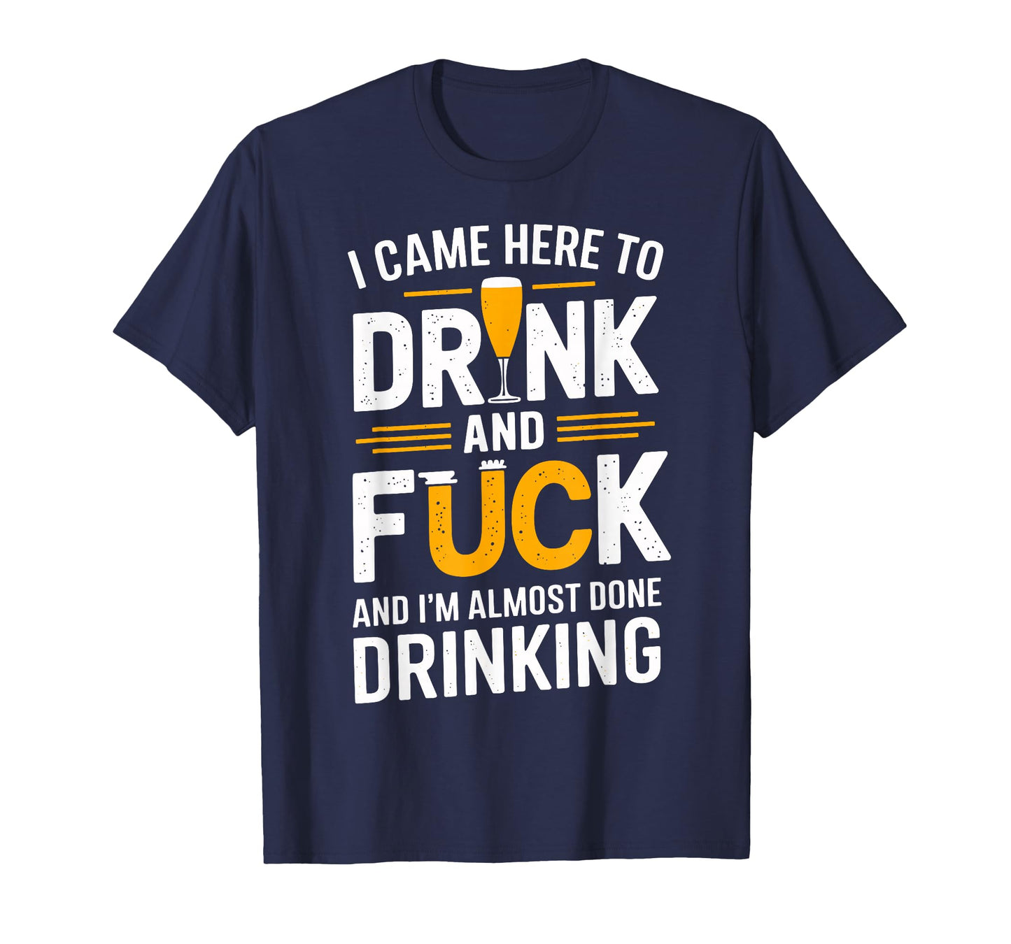 I Came Here To Drink And Fck Funny Party T-Shirt