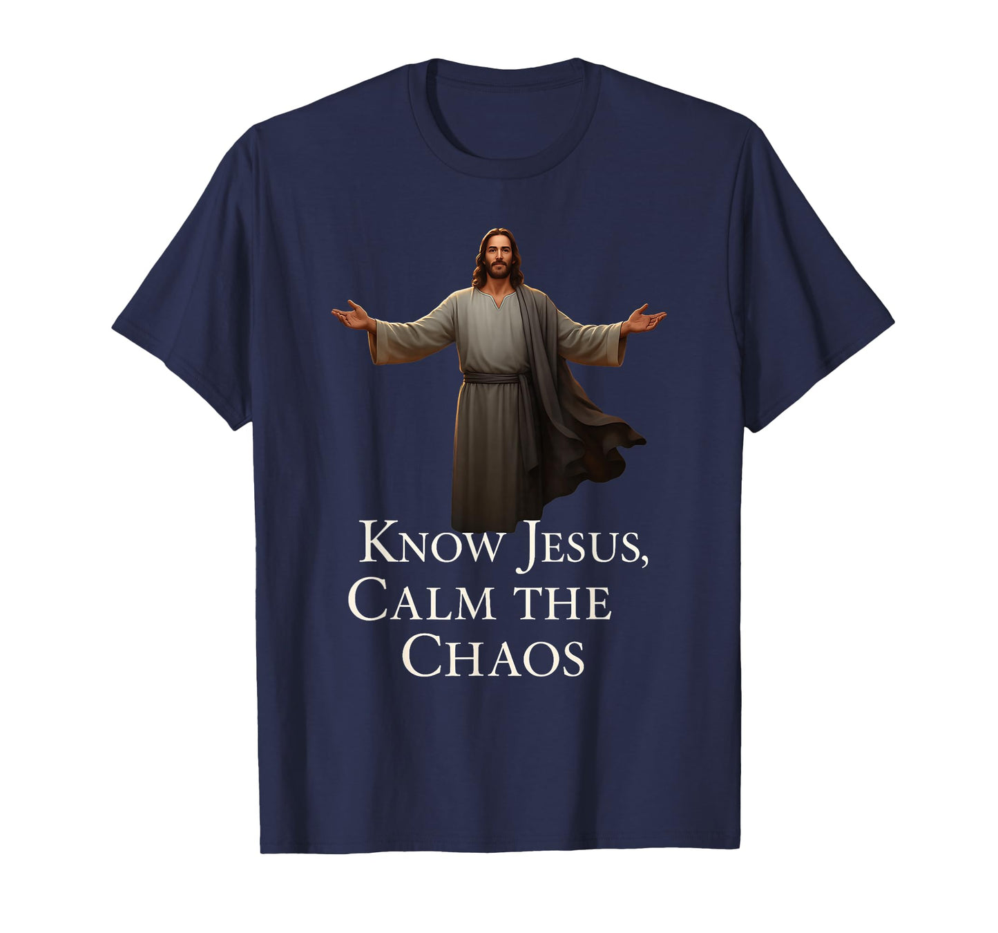 Know Jesus Calm The Chaos Christian Faith Inspiration T-Shirt