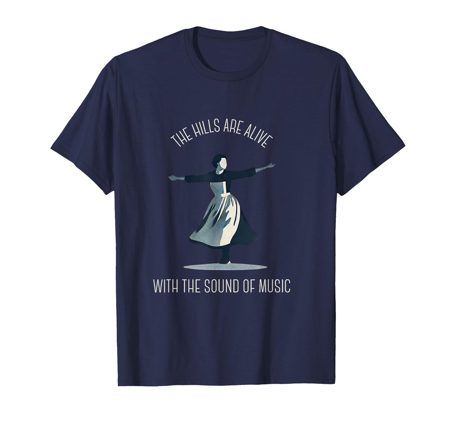 The Hills Are Alive Singing Theatre Sound Of Music Musical T-Shirt