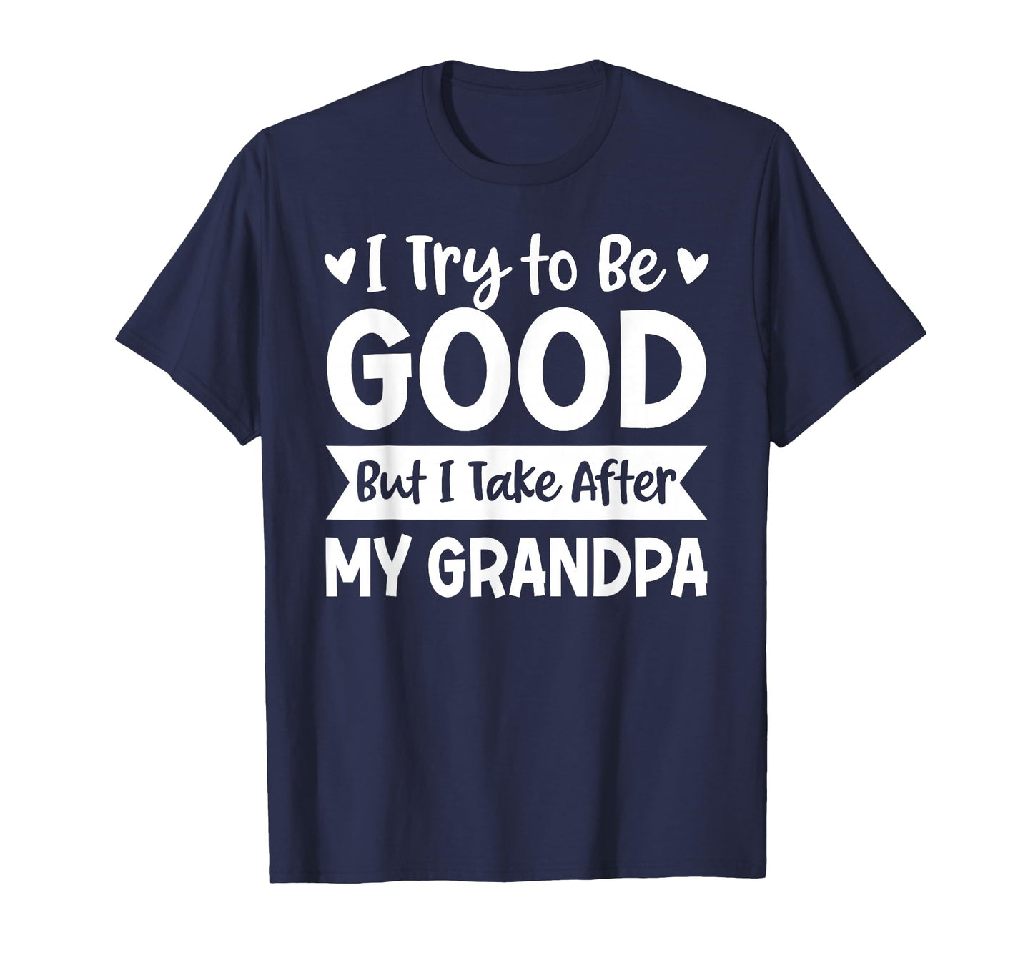 I Try to Be Good But I Take After My Grandpa Kids Grandchild T-Shirt