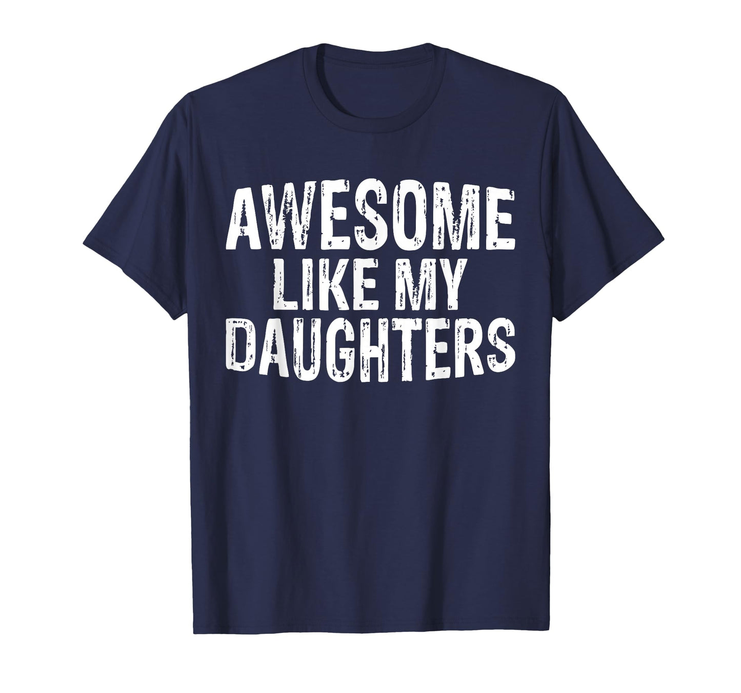 Awesome like my daughters Fathers Day Birthday Christmas T-Shirt
