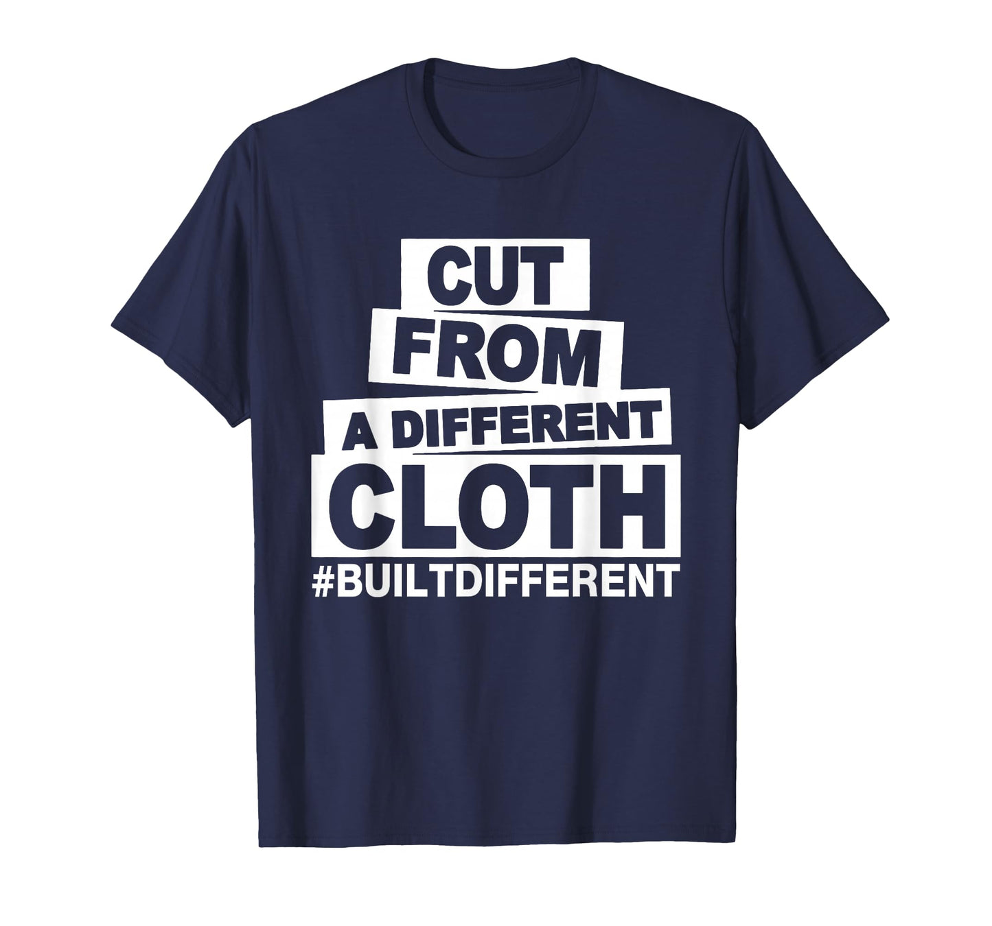 Cut From A Different Cloth #Buildifferent, Positive Quote T-Shirt