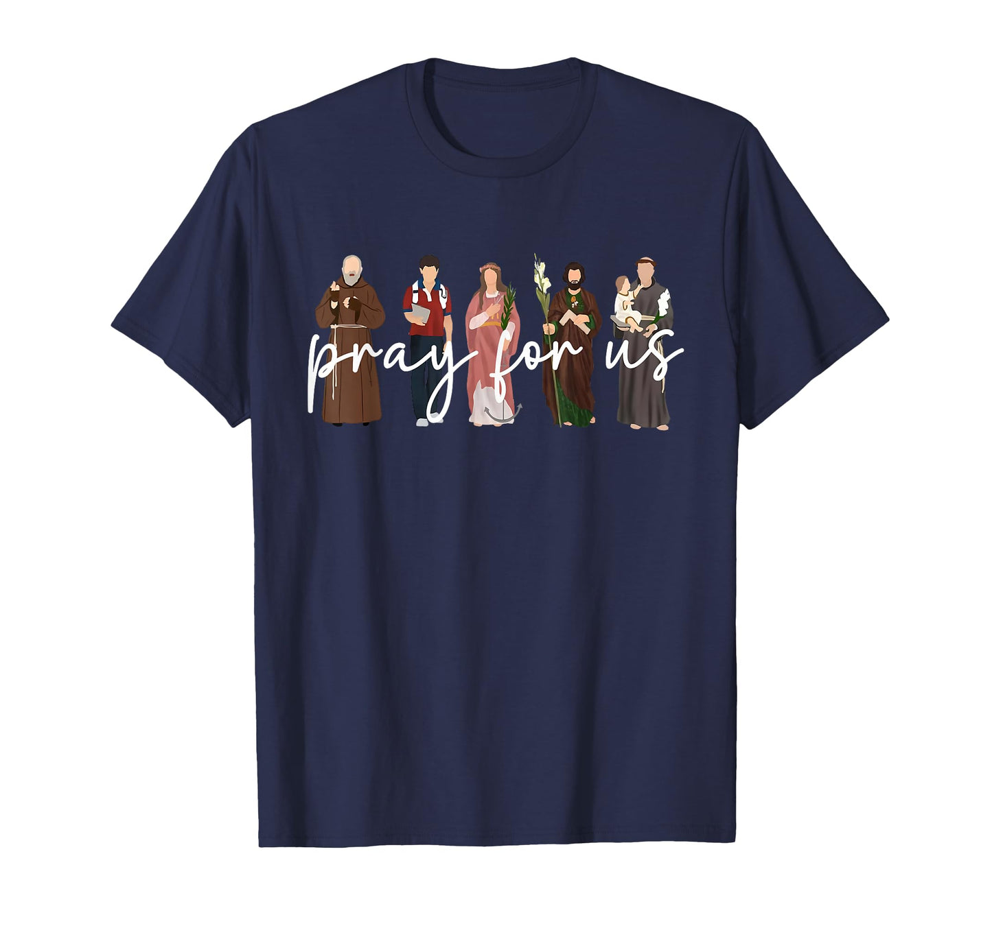 Pray for Us Catholic Saints Religious Men Women Kids T-Shirt