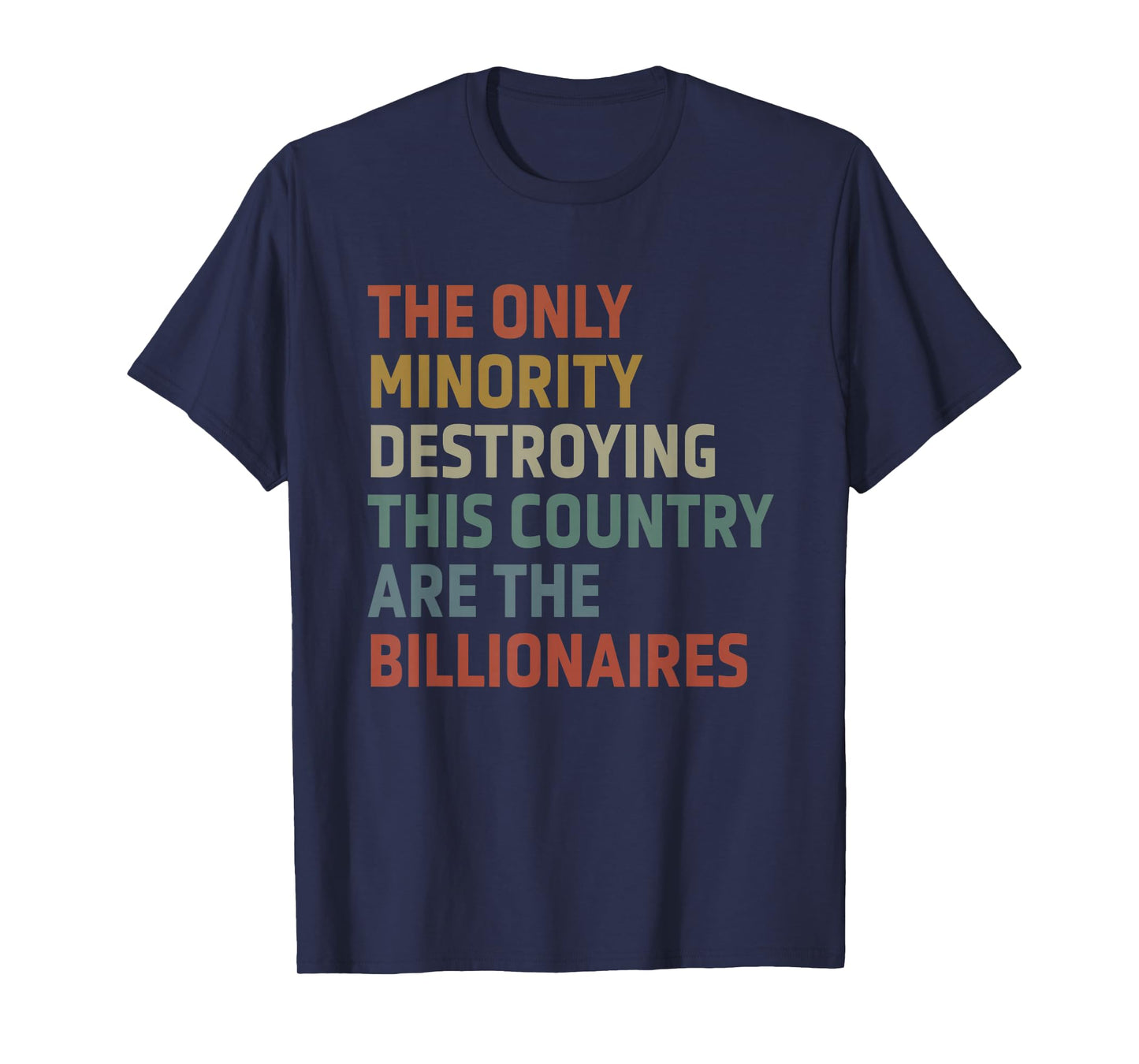 The Only Minority Destroying This Country Are Billionaires T-Shirt