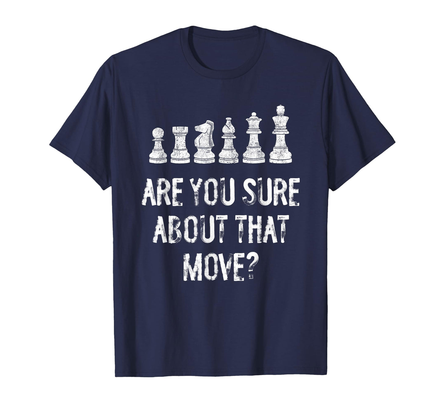 Are You Sure About That Move Funny Chess T-Shirt