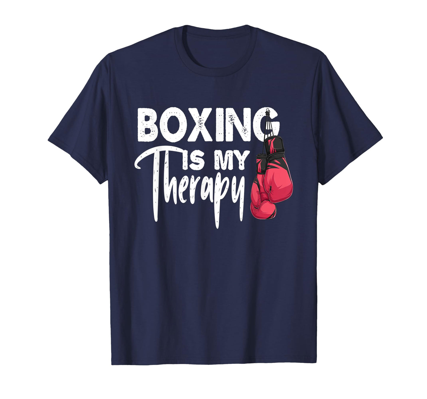 Boxing is my Therapy Funny Boxing Quote Gym Fighter Gloves T-Shirt