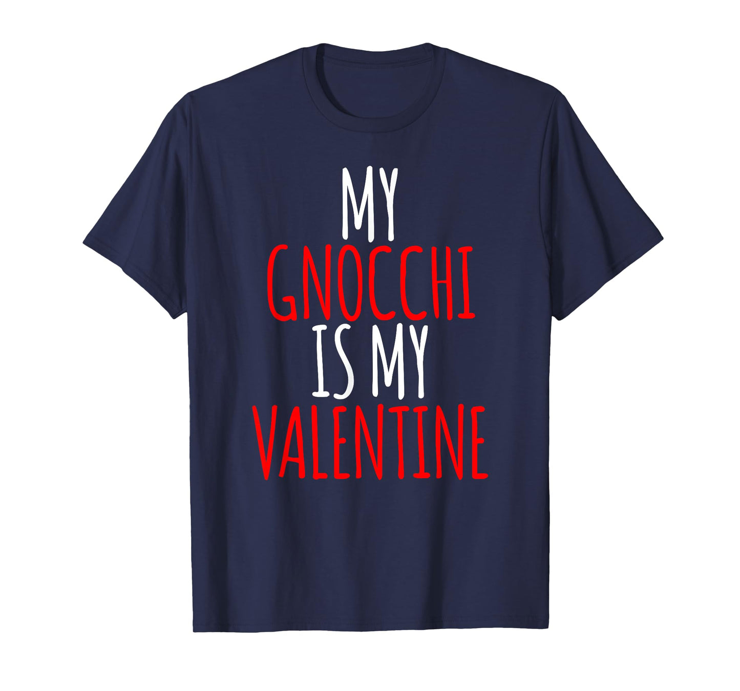 My Gnocchi is My Valentine Funny Valentines Day T-Shirt