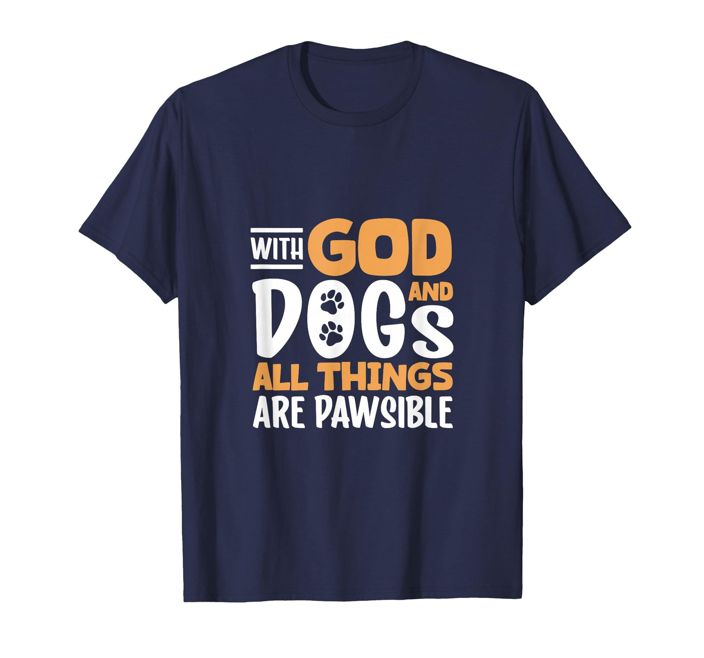 Pawsible with God and Dogs T-Shirt