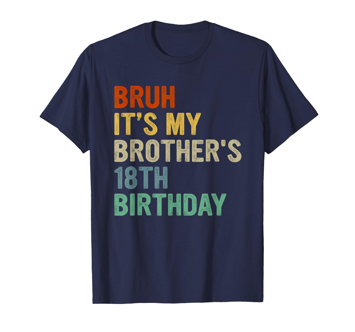 Bruh It's My Brother's 18th Birthday Turning 18 Years Old T-Shirt