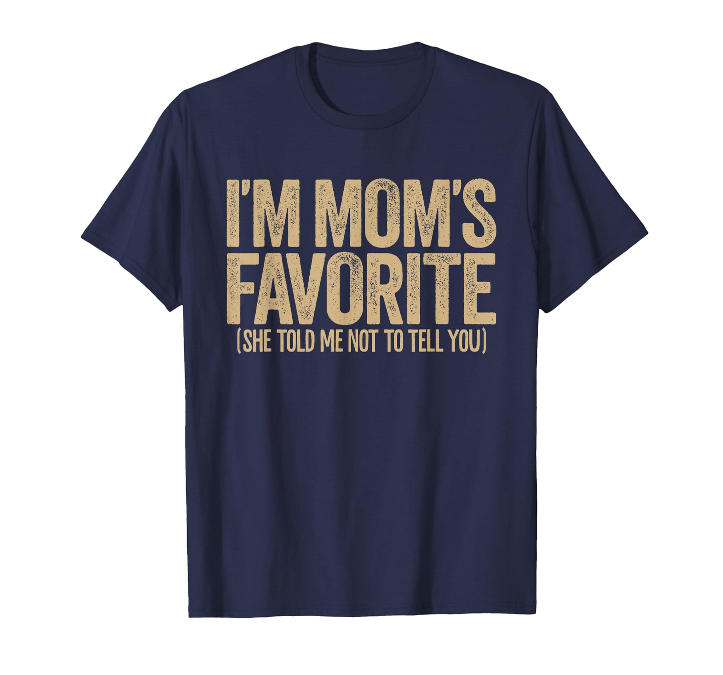I'm Mom's Favorite Funny Sibling Rivalry Family Humor T-Shirt