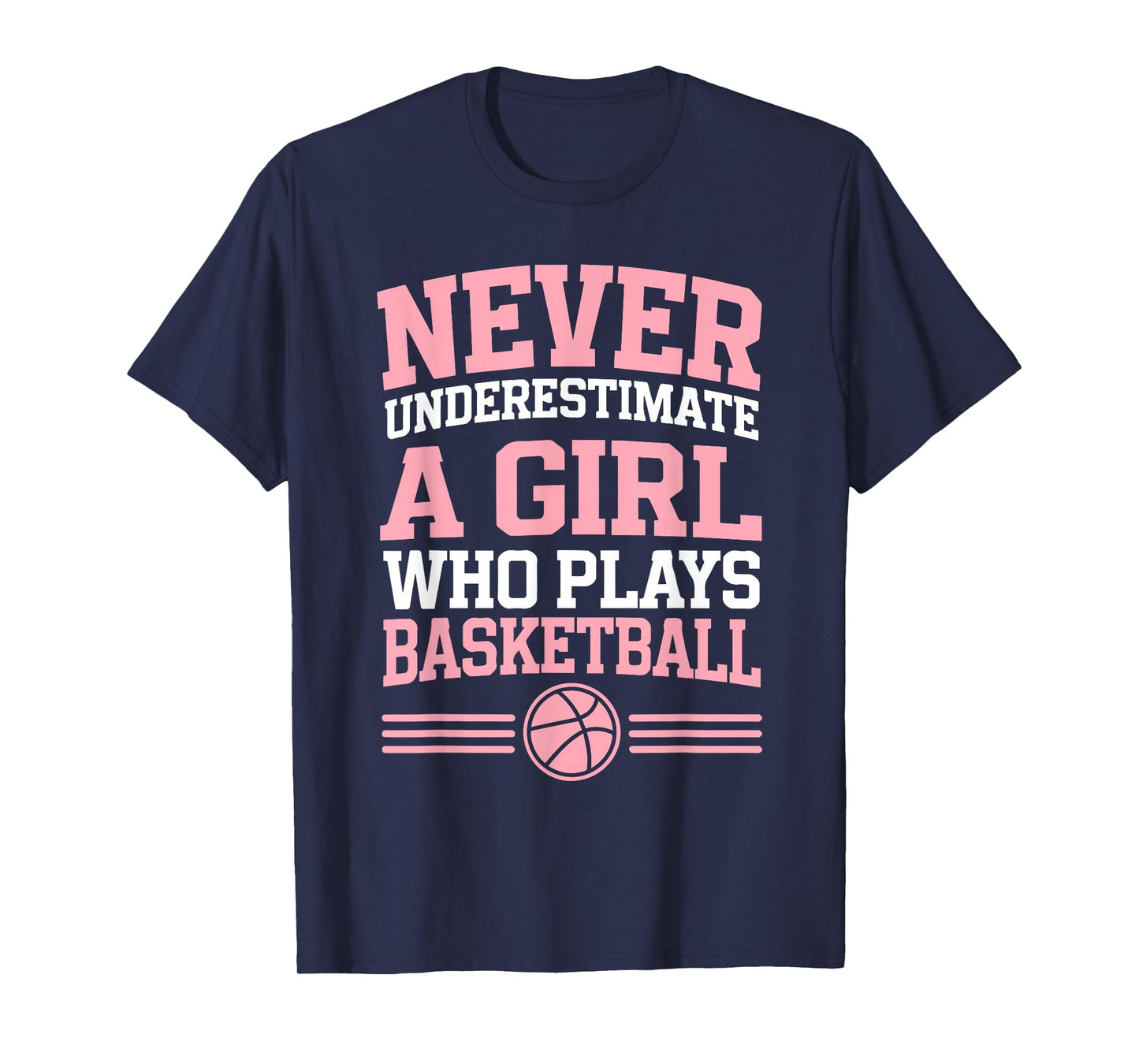Never Underestimate A Girl who Plays Basketball T-Shirt
