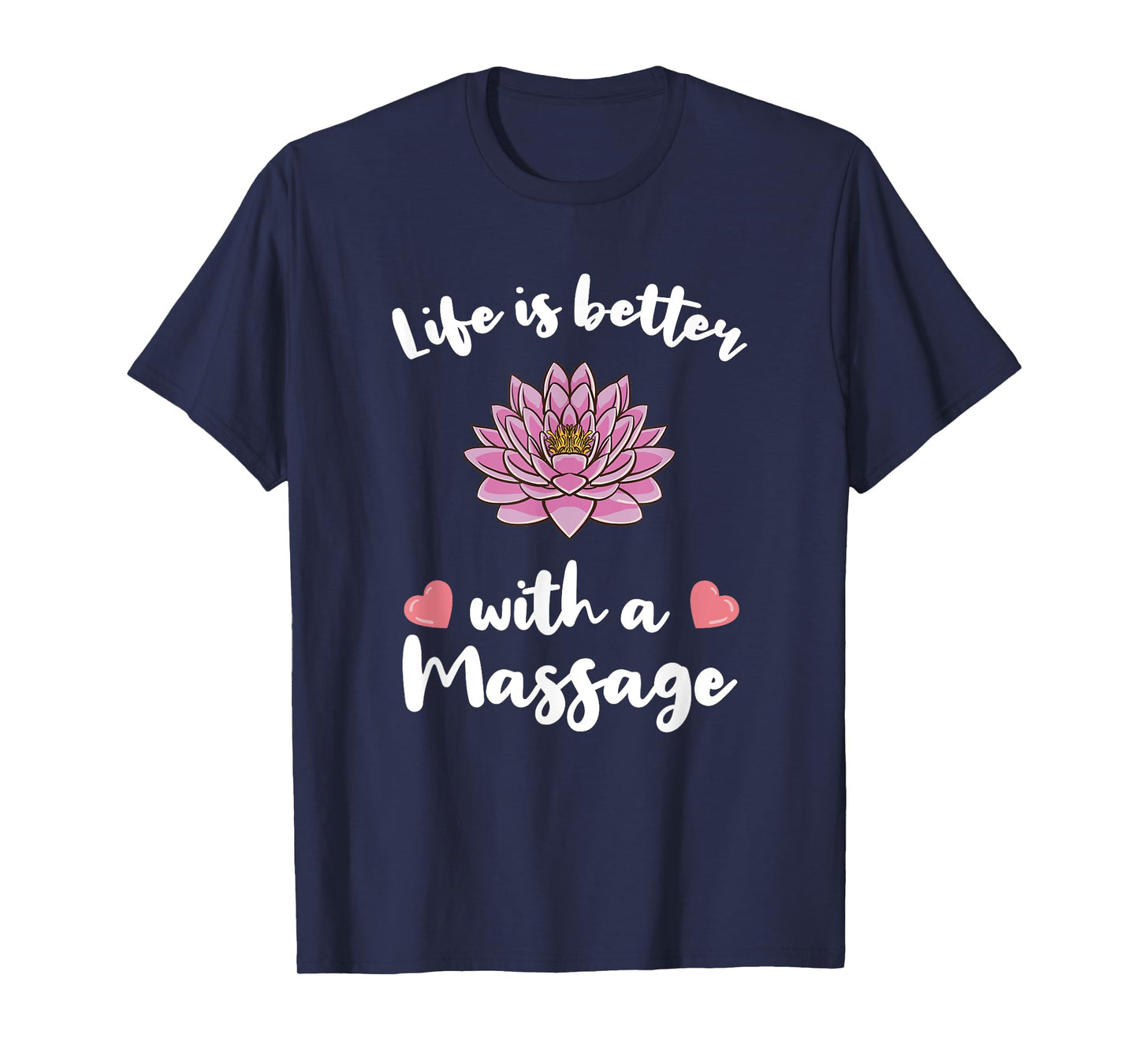 Life Is Better With A Massage for Massage Therapist T-Shirt