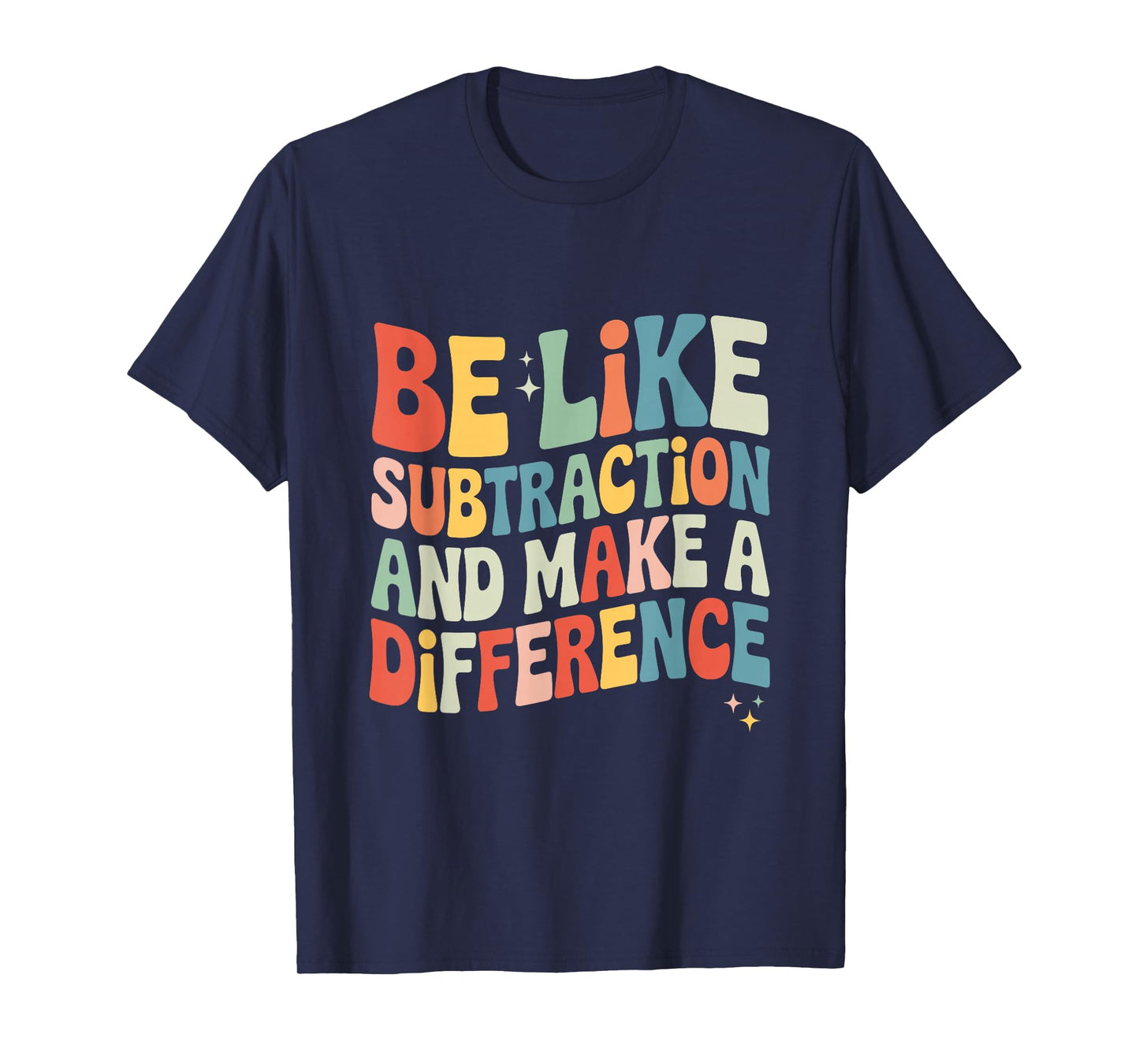 Be Like Subtraction and Make A Difference Math Teacher Women T-Shirt