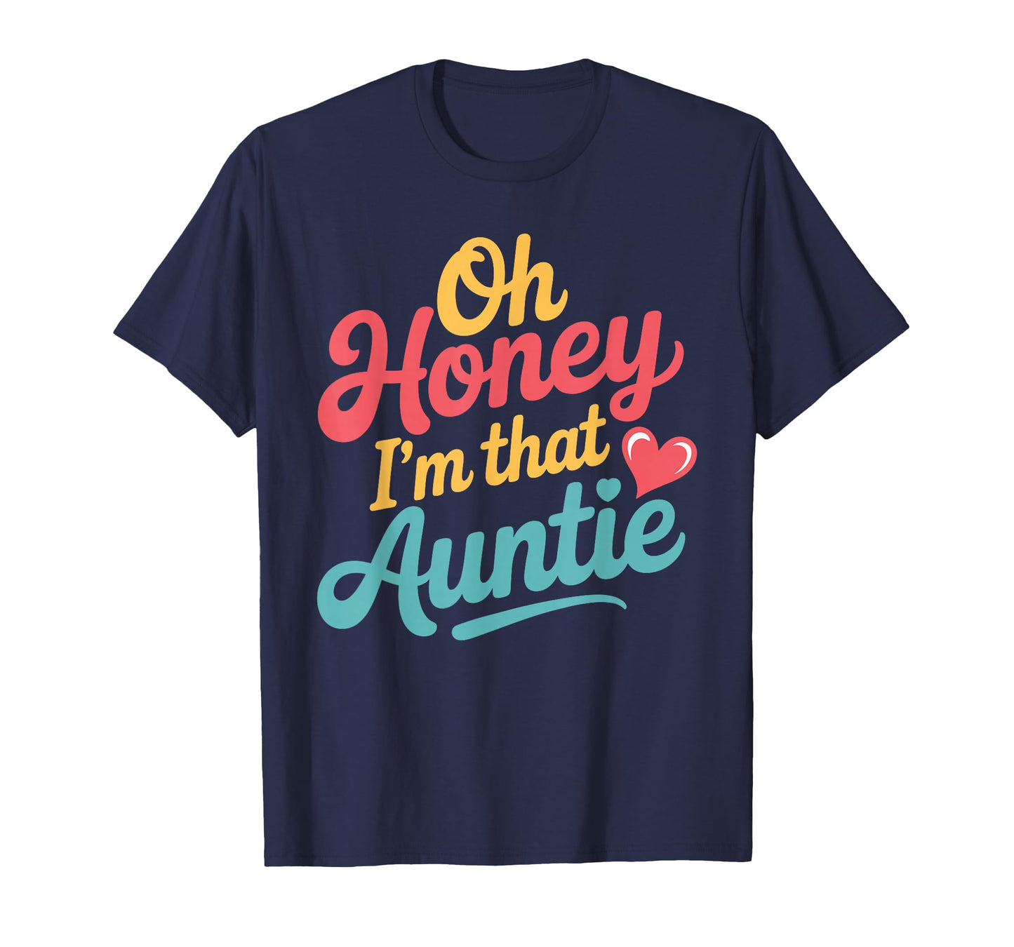 Oh Honey I'm That Auntie Sassy Family Mood - T-Shirt