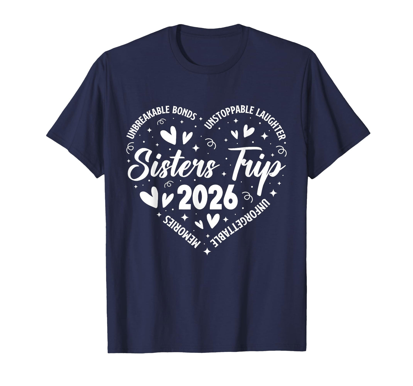 Sisters Trip 2026 Unforgettable Memories Unbreakable Bonds T-Shirt