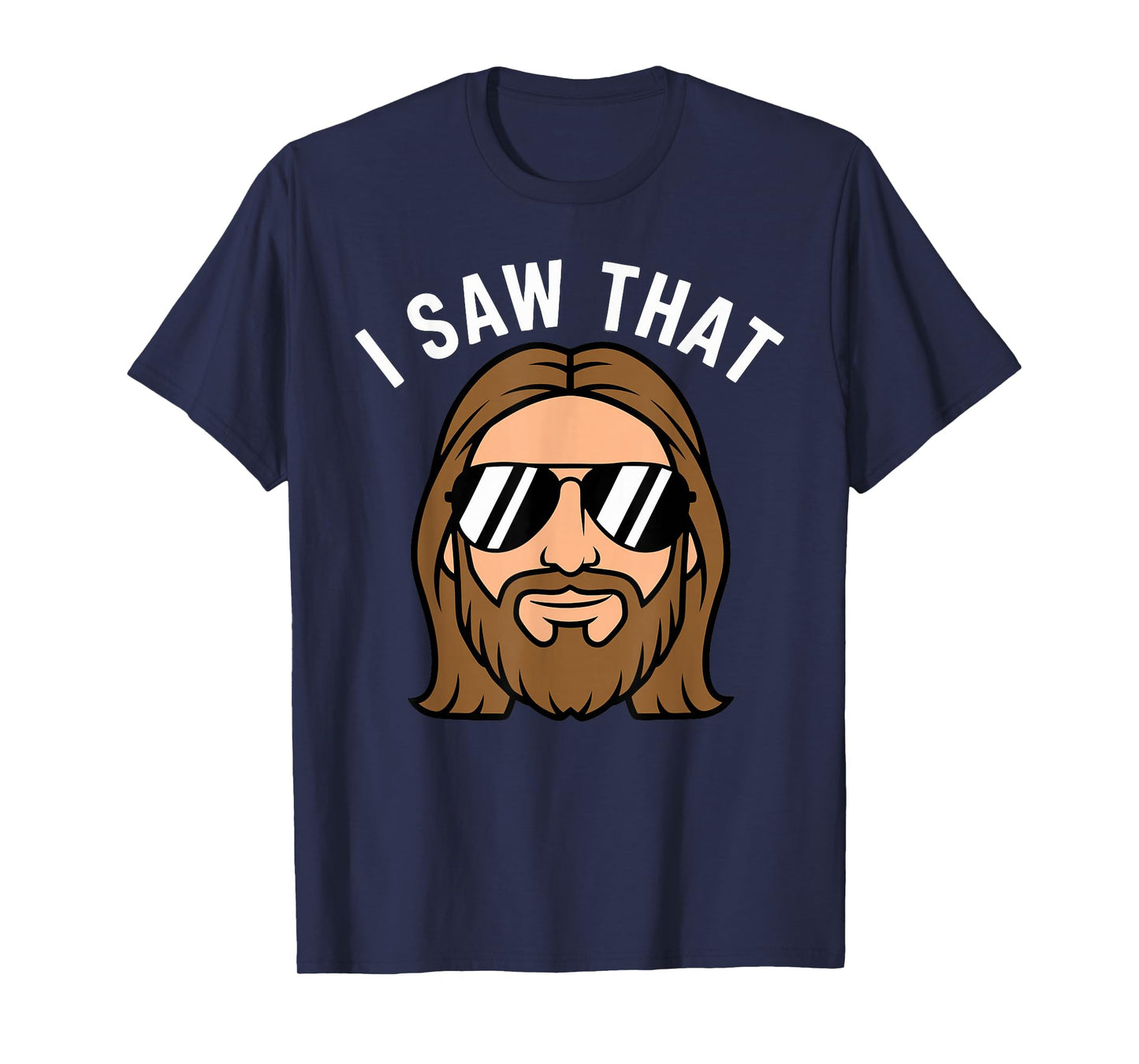 Christian Humor I Saw That Jesus T-Shirt