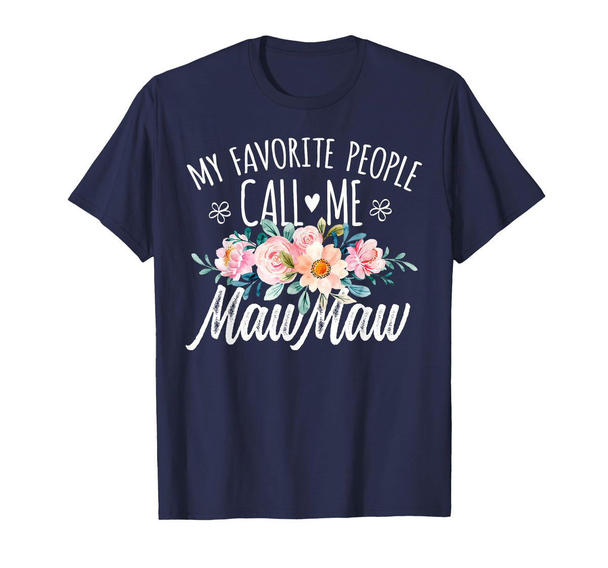 My Favorite People Call Me MawMaw Floral Birthday MawMaw T-Shirt