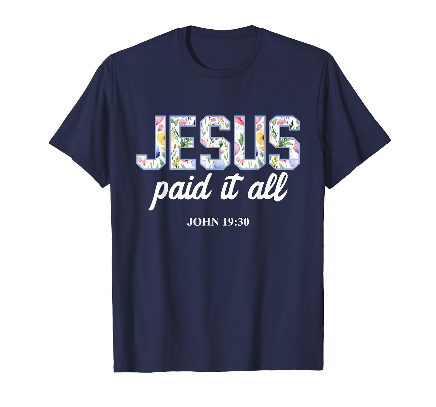 Jesus Paid It All Christian Scripture Bible Verse T-Shirt
