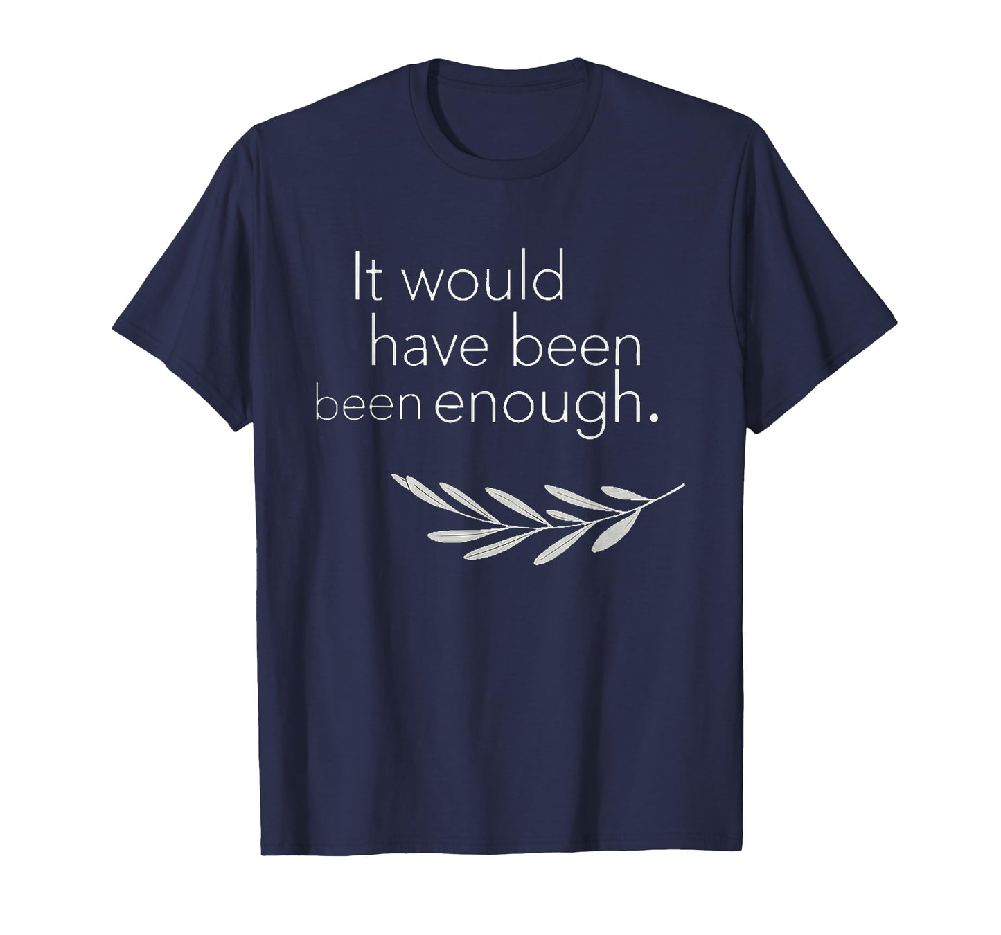 Cute It Would Have Been Enough Chosen People Funny Christian T-Shirt