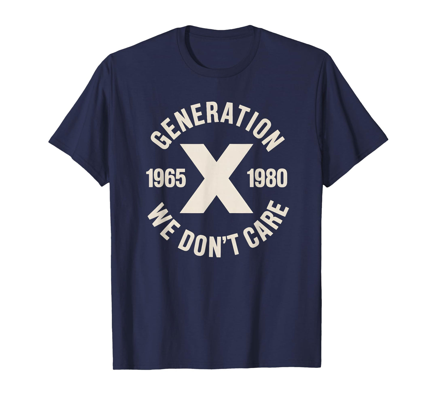 Generation X We Don't Care | Funny Gen-X Men Women T-Shirt