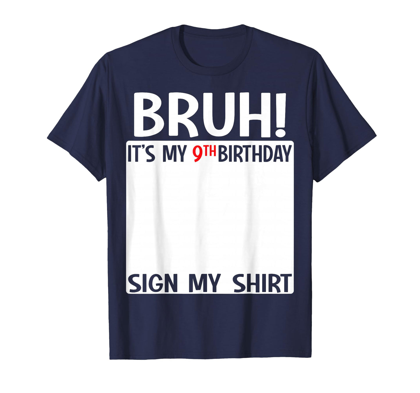 Bruh It's My 9th Birthday Sign My Shirt 9 Years Old Birthday T-Shirt